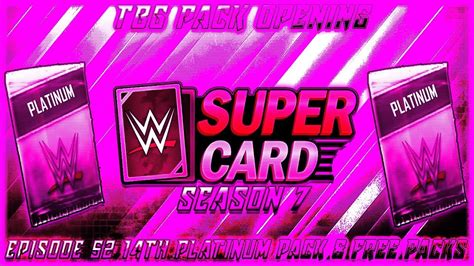 WWE SuperCard S7 TBG Pack Opening Episode 52 14th Platinum Pack Free