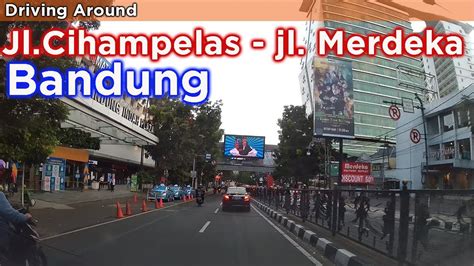 Jalan Cihampelas Jalan IR H Juanda Dago Jalan Merdeka Bandung