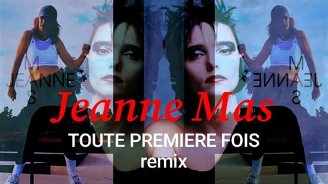 Toute Premiere Fois Jeanne Mas Youtube