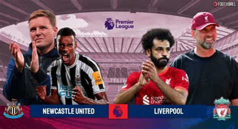 Premier League Preview Newcastle Vs Liverpool Prediction And Lineups