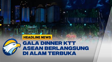 Konsep Gala Dinner KTT ASEAN Berlangsung Di Alam Terbuka YouTube