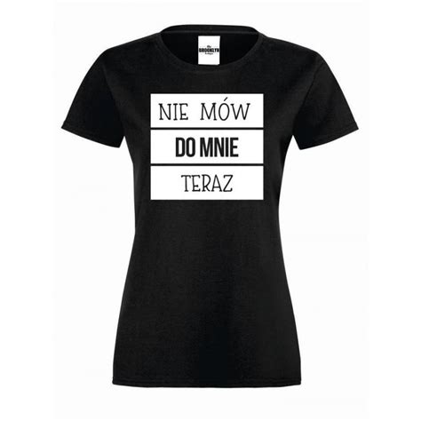 T shirt lady Nie mów do mnie teraz