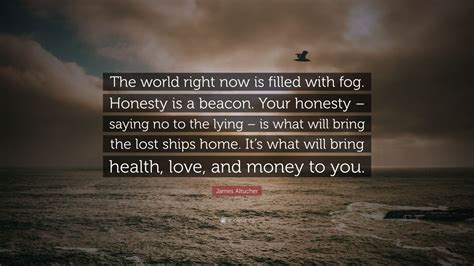 James Altucher Quote The World Right Now Is Filled With Fog Honesty