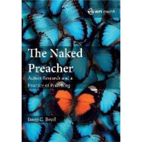 English Original The Naked Preacher Action Research And A Practice By Jason C Boyd