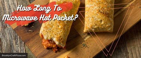 How Long To Microwave Hot Pocket Time Temp Cooking Guide