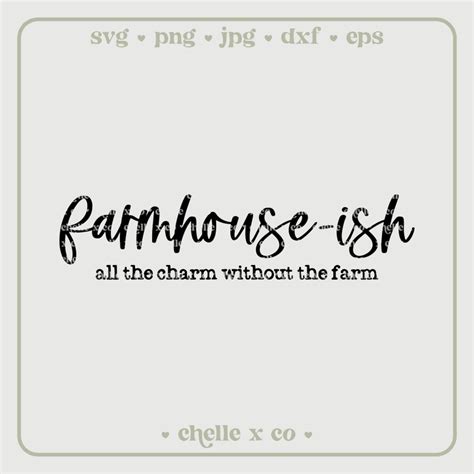 Farmhouse Ish All The Charm Without The Farm Svg Farmhouse Sign Svg