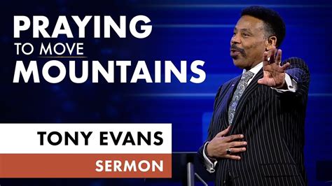 Praying To Move Mountains Video By Tony Evans Global 7 Tv