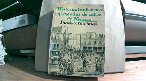 Historia Tradiciones Y Leyendas De Calles De Mexico By De Valle Arizpe