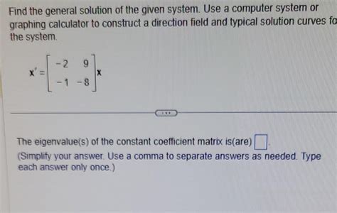 Solved Find The General Solution Of The Given System Use A Chegg