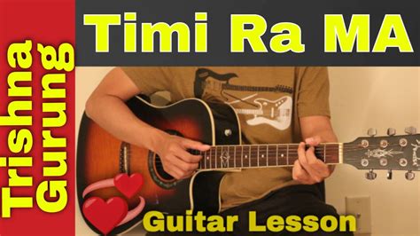 Timi Ra Ma Trishna Gurung Guitar Lesson Chords YouTube