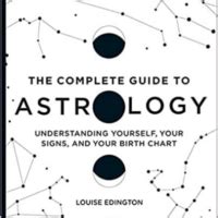 The Complete Guide To Astrology Understanding Yourself Your Signs