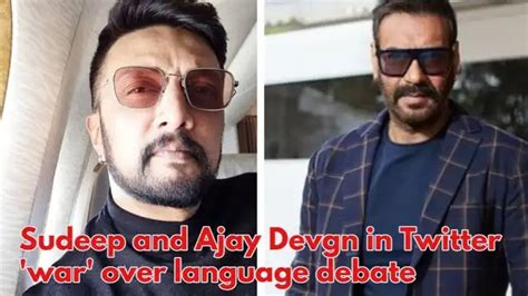 In Pics A Timeline Of Ajay Devgns Twitter War With Kiccha Sudeep