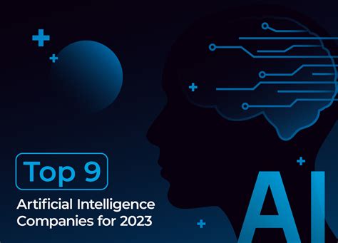 Top 9 Artificial Intelligence Ai Companies For 2023 Unicsoft