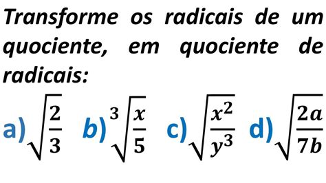 Transforme Os Radicais De Um Quociente Em Quociente De Radicais YouTube