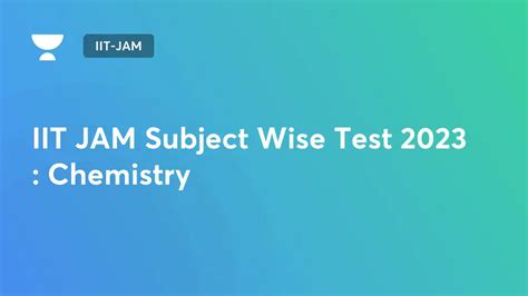 IIT JAM IIT JAM Subject Wise Test 2023 Chemistry By Unacademy