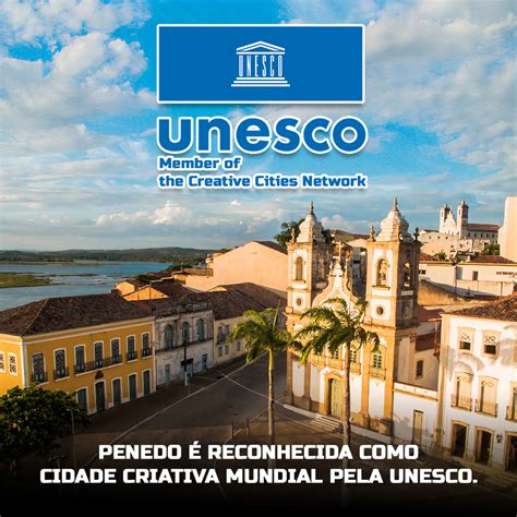 Penedo Reconhecida Como Cidade Criativa Pela Unesco Boa Informa O