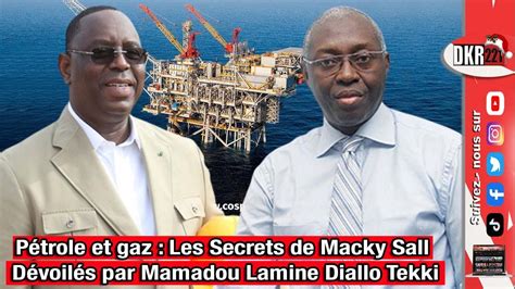 Pétrole et gaz Les Secrets de Macky Sall Dévoilés par Mamadou Lamine