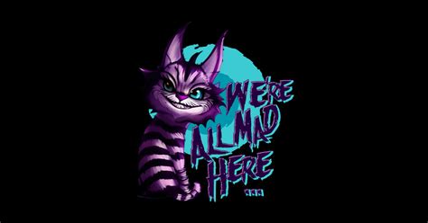 Were All Mad Here Were All Mad Here Sticker Teepublic