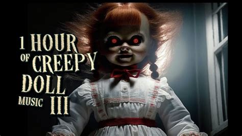 1 Hour Of Creepy Doll Music Iii Creepy Music Box Youtube