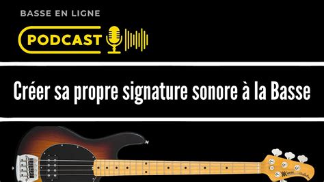 Cr Er Sa Propre Signature Sonore La Basse Youtube