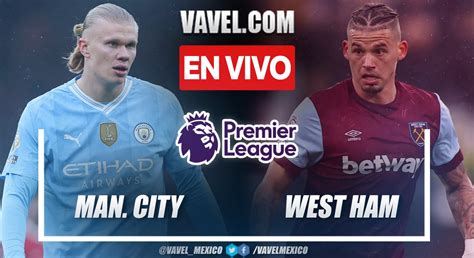 Goles Y Resumen Del Manchester City West Ham En Premier League