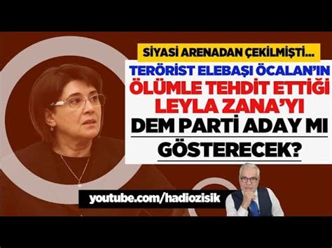 UZUN SÜREDİR SESİ SOLUĞU ÇIKMIYORDU DEM PARTİ LEYLA ZANA YI