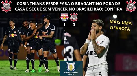 Corinthians Perde Para O Bragantino Fora De Casa E Segue Sem Vencer No