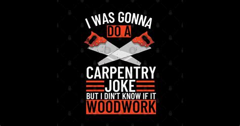 Funny Carpentry Joke Carpenter Puns Carpenter Sticker Teepublic