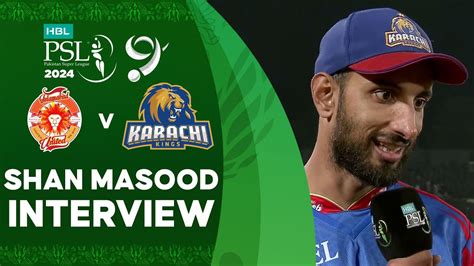 Shan Masood Interview Islamabad United Vs Karachi Kings Match 24