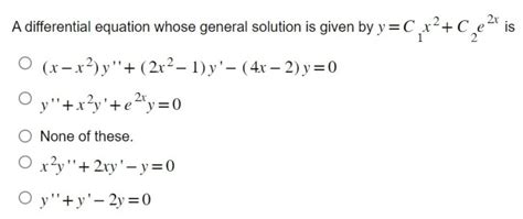 Solved A Differential Equation Whose General Solution Is