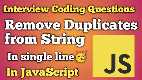 Remove Duplicates From String In Javascript Javascript Interview