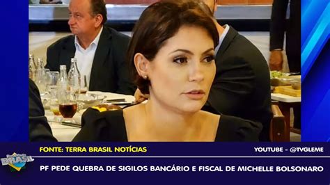 Pf Pede Quebra De Sigilos Bancário E Fiscal De Michelle Bolsonaro Youtube