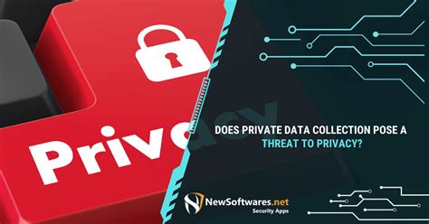 Does Private Data Collection Pose A Threat To Privacy Newsoftwares