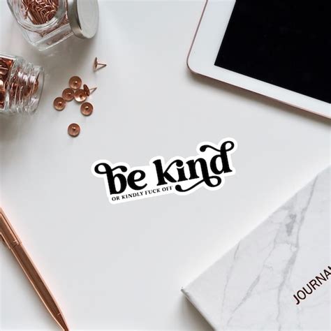 Be Kind Or Kindly Fuck Off Vinyl Sticker Funny Sticker Etsy