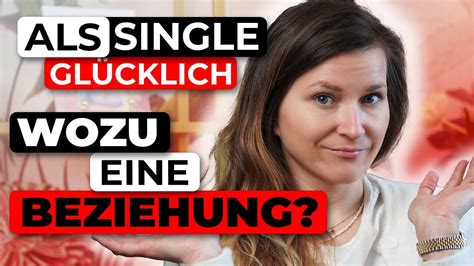 Als Single Gl Cklich Wozu Eine Beziehung Youtube