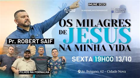 OS MILAGRES DE JESUS NA MINHA VIDA Pr Robert Saif 13 10 2023 YouTube