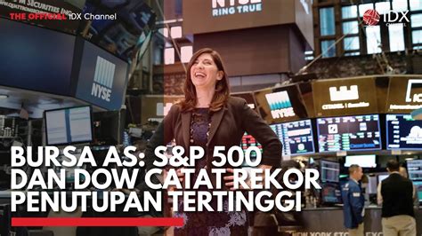 Bursa AS S P 500 Dan Dow Catat Rekor Penutupan Tertinggi IDX CHANNEL