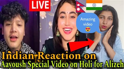 INDIAN Reaction On Nepal Aayoush Special Video On Holi For Alizeh