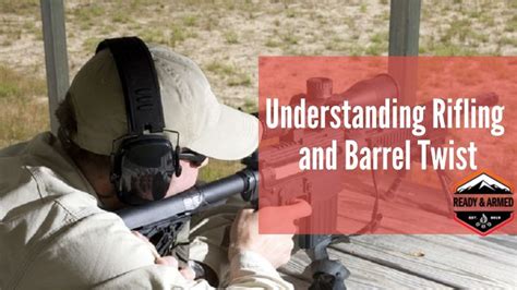 Understanding Rifling And Barrel Twist Updates By Aaron