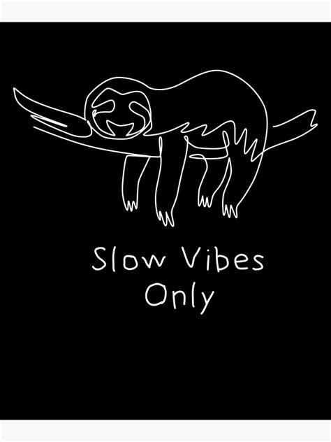 Slow Vibes Only Poster For Sale By Sherwinlde Redbubble