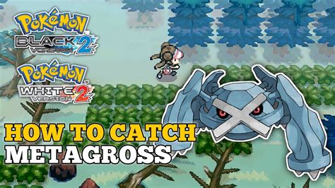 How To Catch Metagross In Pokemon Black 2 White 2 Metagross