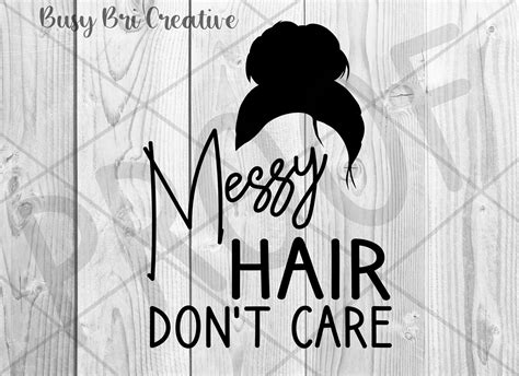 Messy Hair Dont Care Messy Bun Svg File File For Decal Etsy