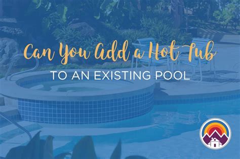 Can You Add A Hot Tub To An Existing Pool Our Blue Ridge House
