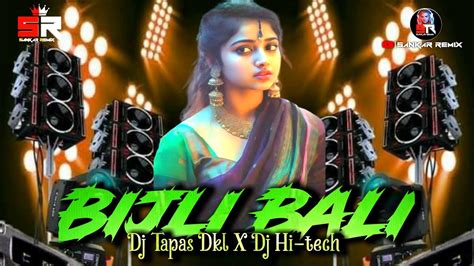 Bijli Bali Edm X Tapori Mix Dj Tapas Dkl X Dj Hi Tech Dj Song 2023 Djremix Odiadj Djsong Youtube