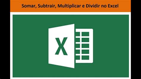 Somar Subtrair Dividir E Multiplicar No Excel Youtube