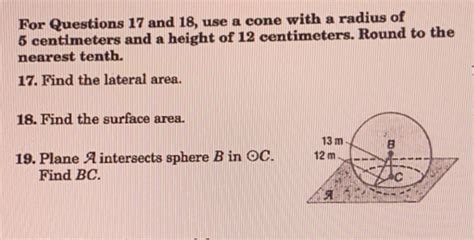 Solved For Questions 17 And 18 Use A Cone With A Radius Of 5 Centimeters And A Height Of 12