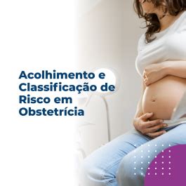 Acolhimento e Classificação de Risco em Obstetrícia