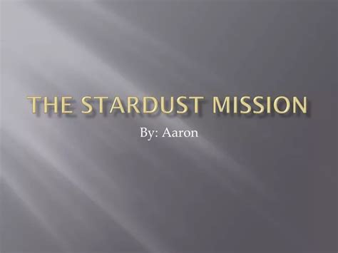 PPT - THE STARDUST MISSION PowerPoint Presentation, free download - ID ...