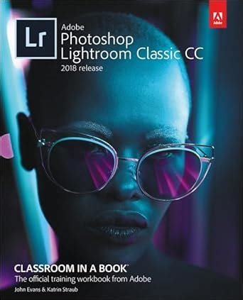 Adobe Photoshop Lightroom Classic Cc Classroom In A Book Release