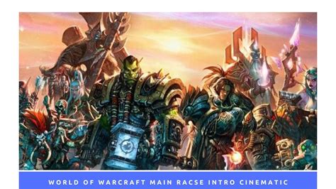 World Of Warcraft Main Races Intro Cinematics Youtube